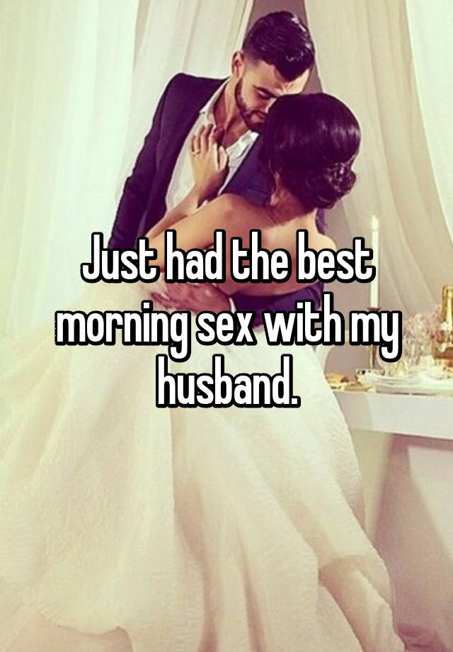 Just had the best morning sex with my husband. photo
