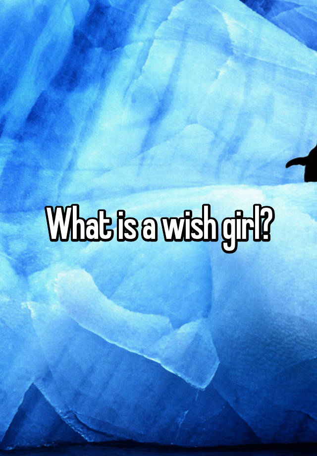 what-is-a-wish-girl