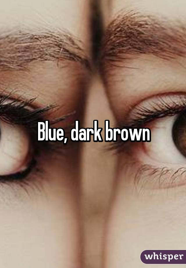 Blue, dark brown
