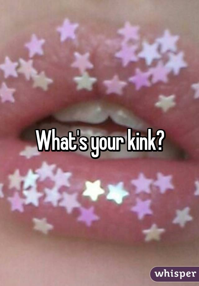 What's your kink?