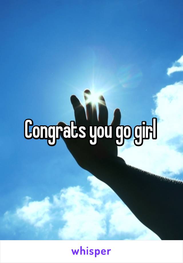 Congrats you go girl 