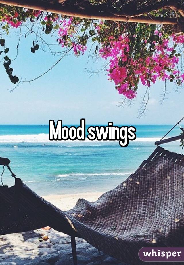 Mood swings