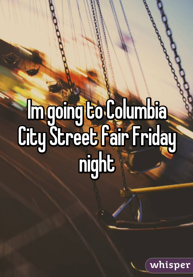 Im going to Columbia City Street fair Friday night