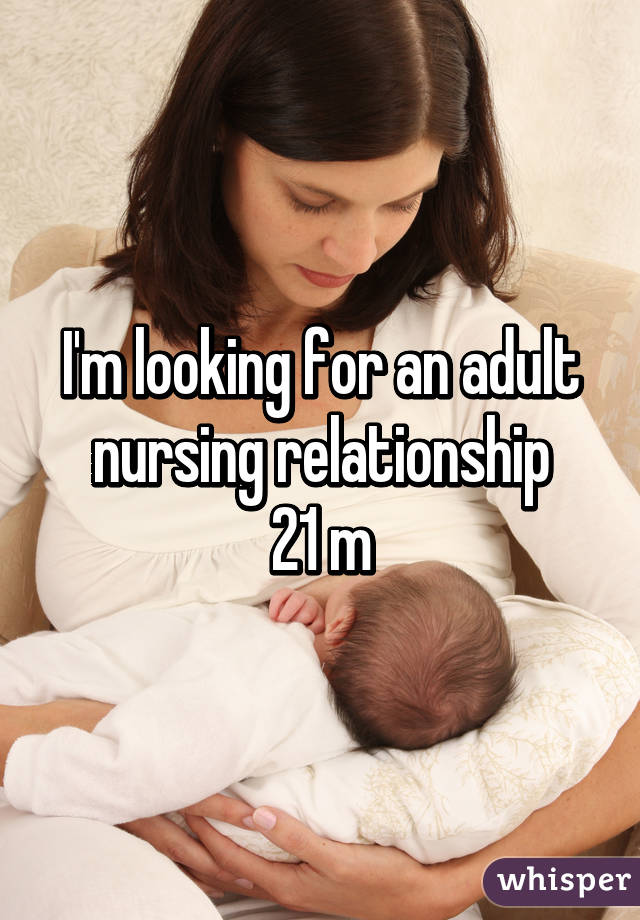 I'm looking for an adult nursing relationship
21 m