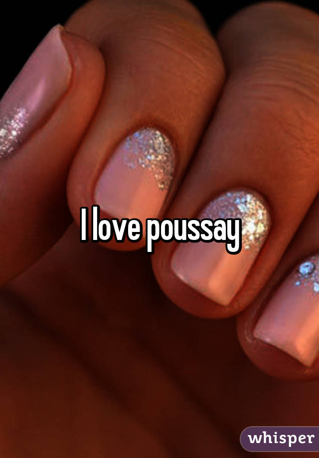 I love poussay