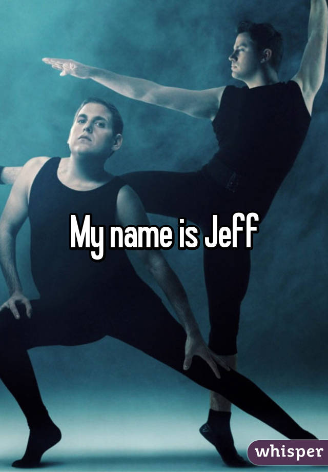 My name is Jeff