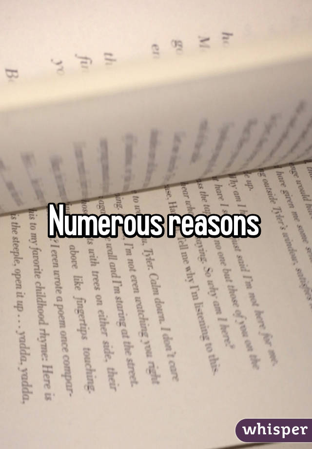 Numerous reasons 