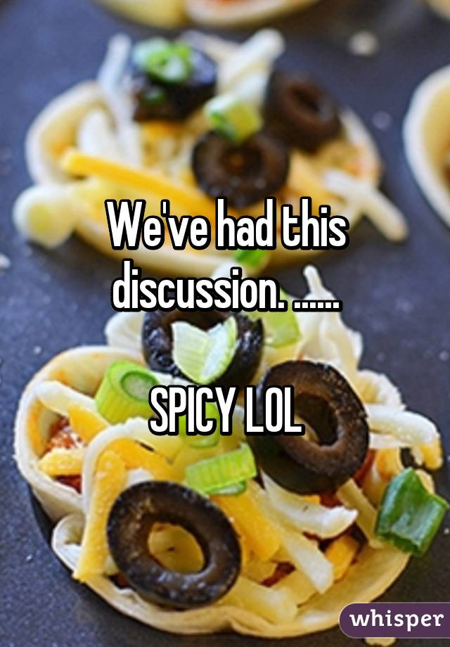 We've had this discussion. ......

SPICY LOL