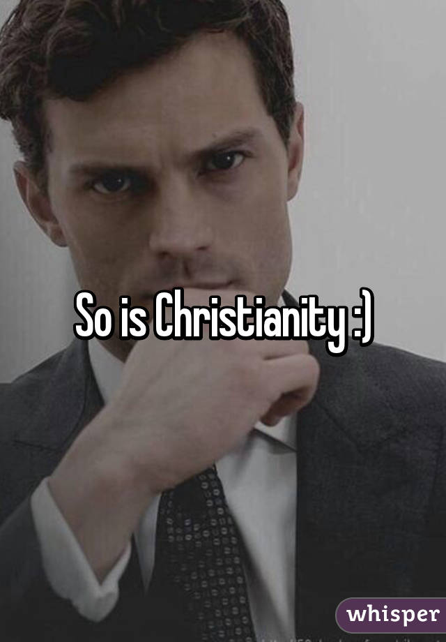 So is Christianity :)