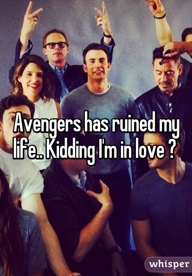 Avengers has ruined my life.. Kidding I'm in love 😍 