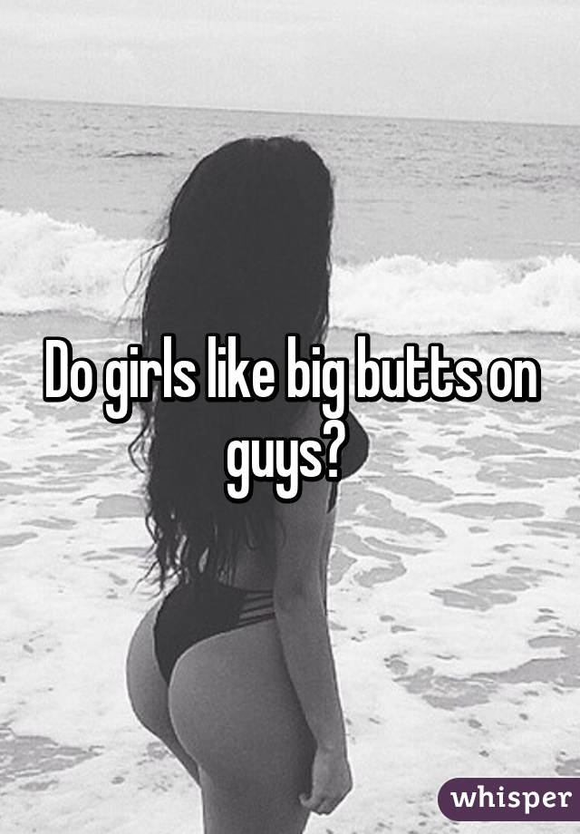 Big Butts Guys Like 3