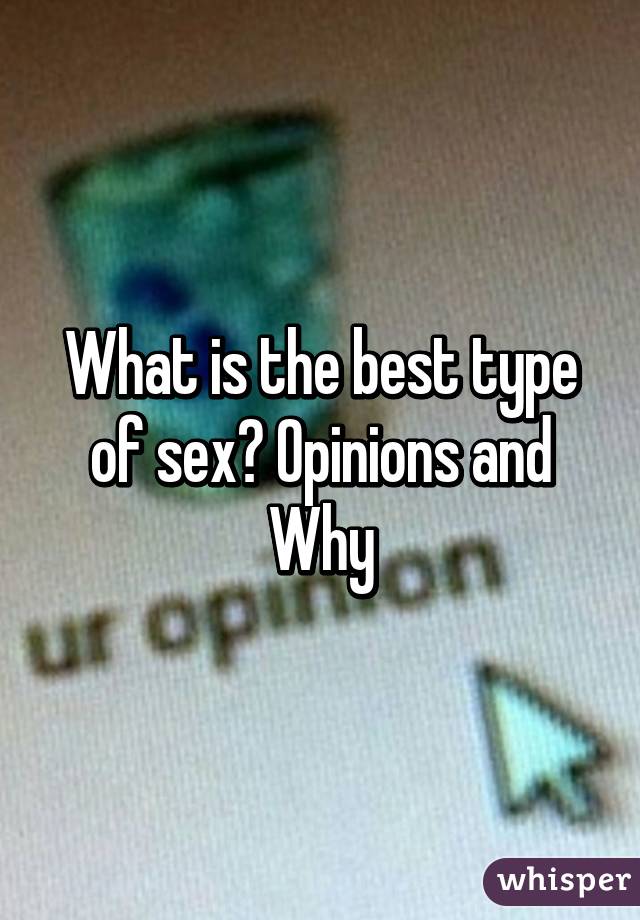 What Is The Best Type Of Sex Opinions And Why
