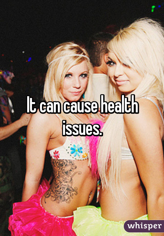 It can cause health issues.