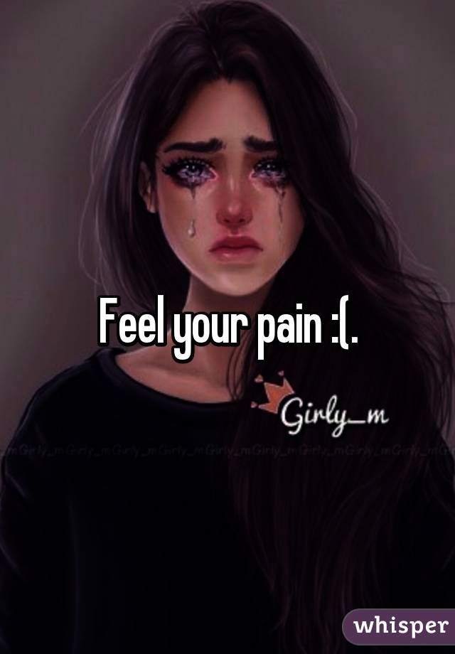 Feel your pain :(.