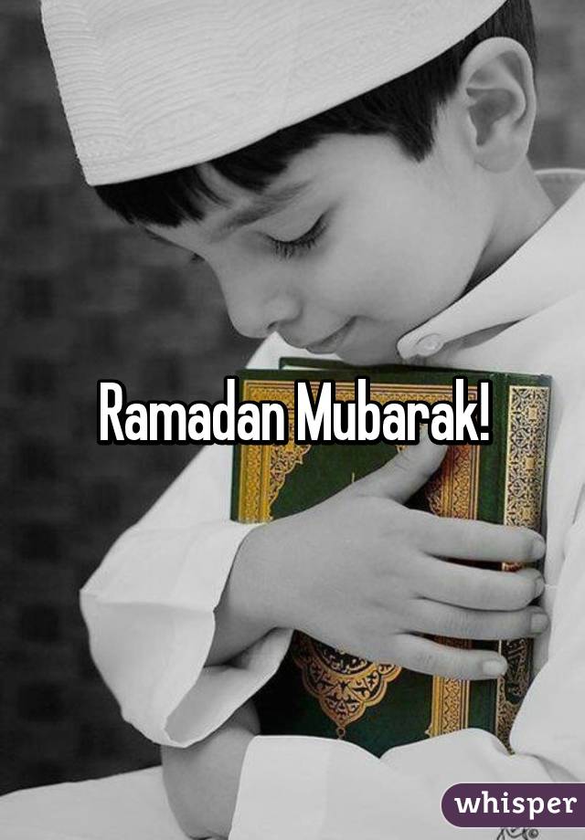 Ramadan Mubarak!