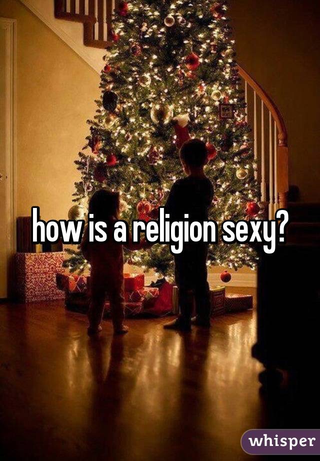 how is a religion sexy?