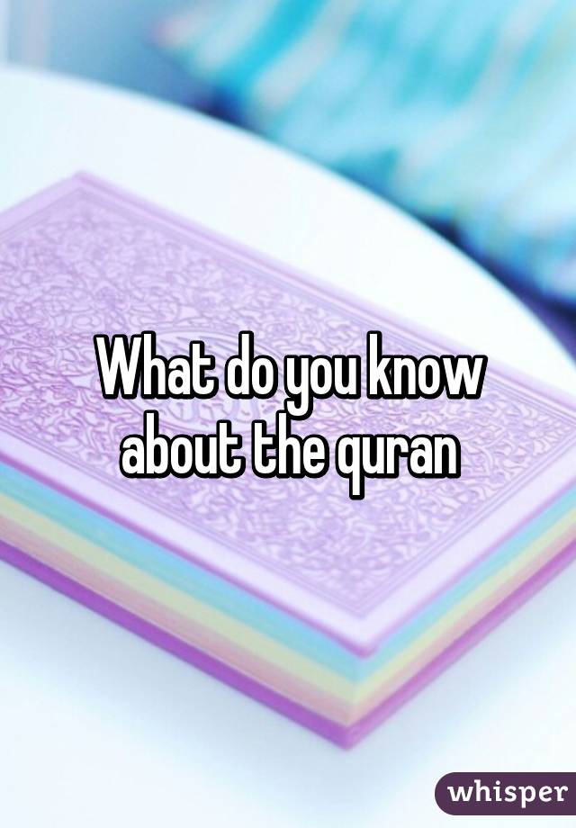 What do you know about the quran