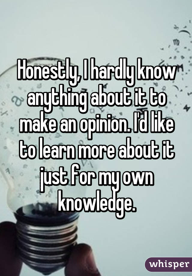 Honestly, I hardly know anything about it to make an opinion. I'd like to learn more about it just for my own knowledge.