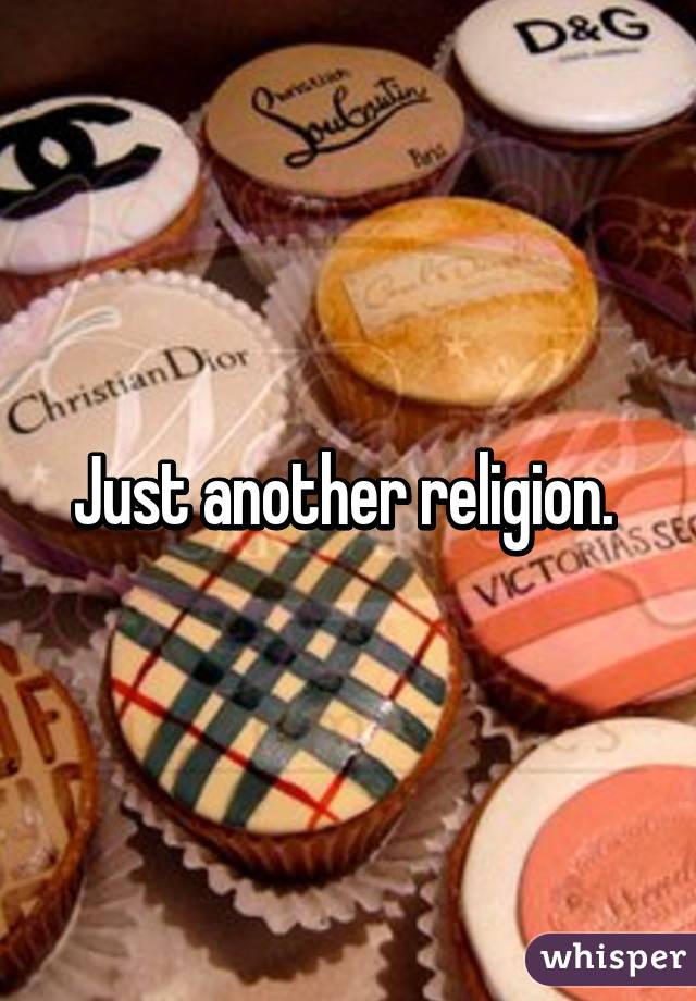 Just another religion. 