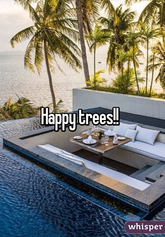 Happy trees!!  