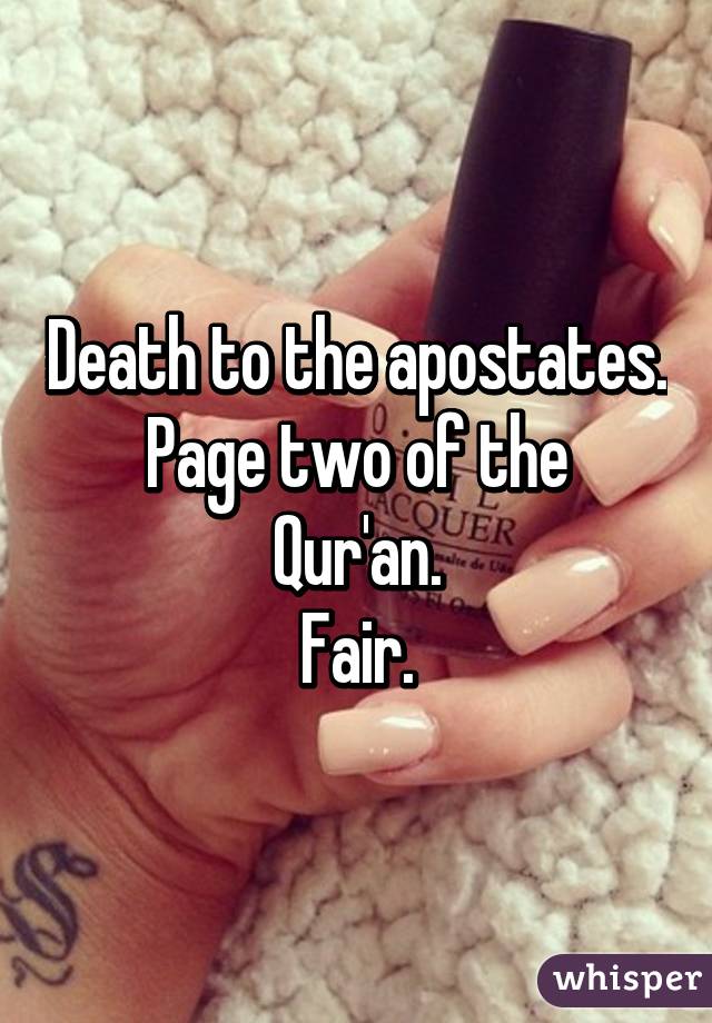 Death to the apostates.
Page two of the Qur'an.
Fair.