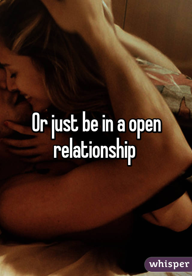 Or just be in a open relationship 