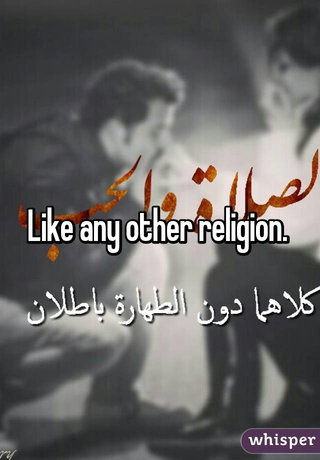 Like any other religion. 