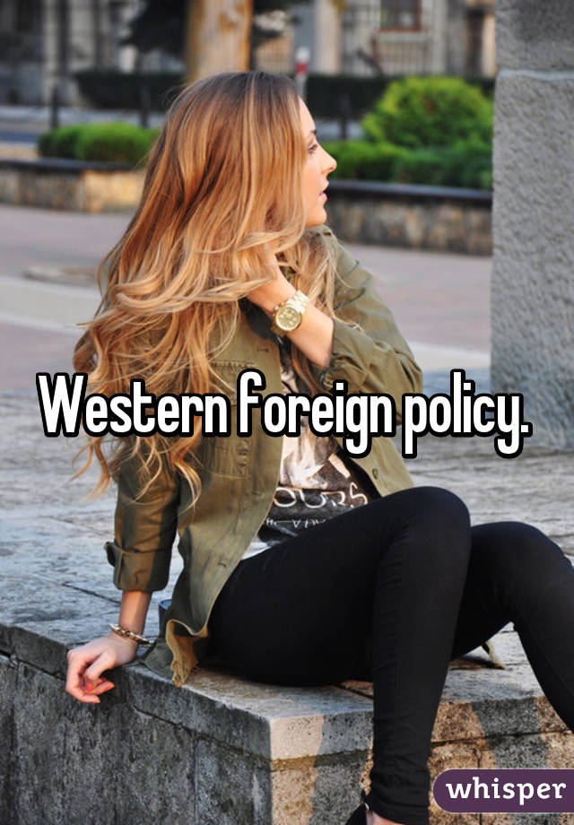 Western foreign policy. 