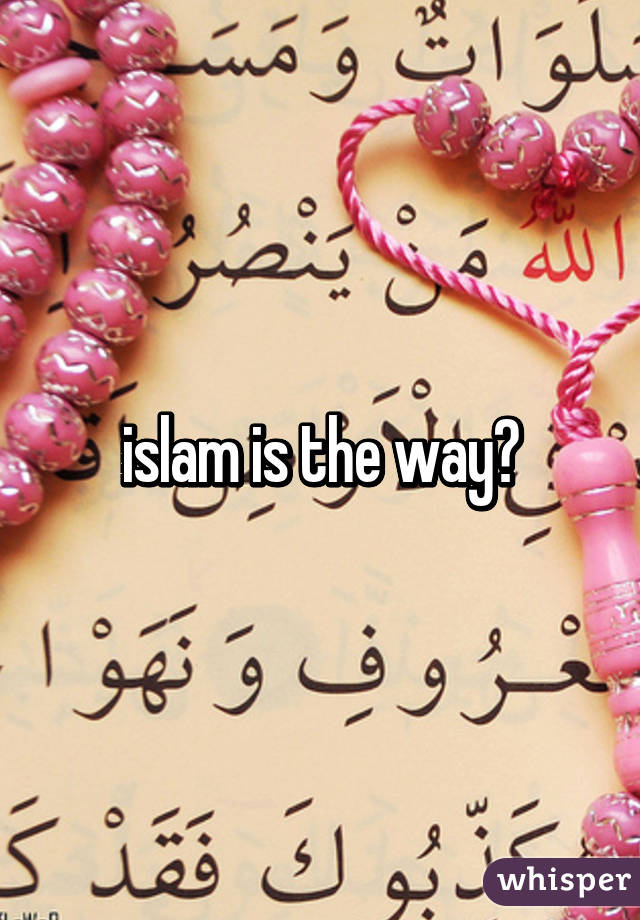 islam is the way♡