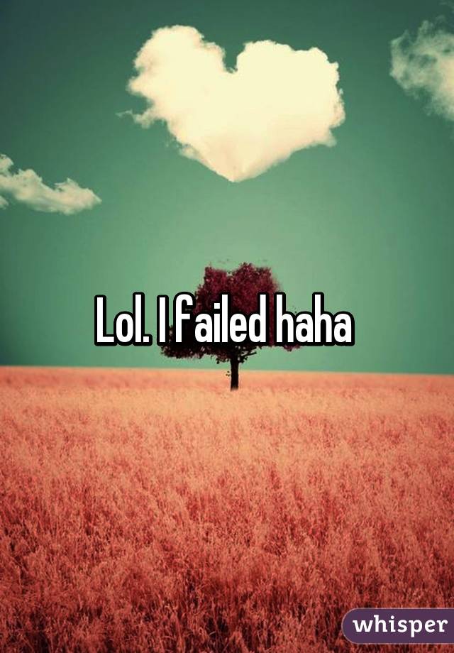 Lol. I failed haha 