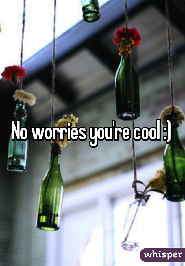 No worries you're cool :) 