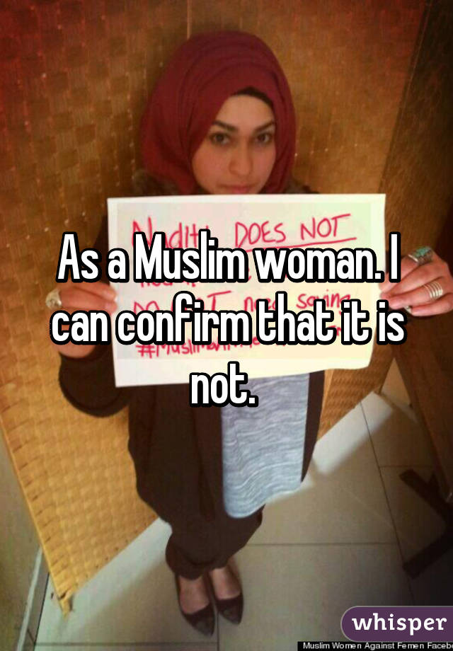 As a Muslim woman. I can confirm that it is not. 