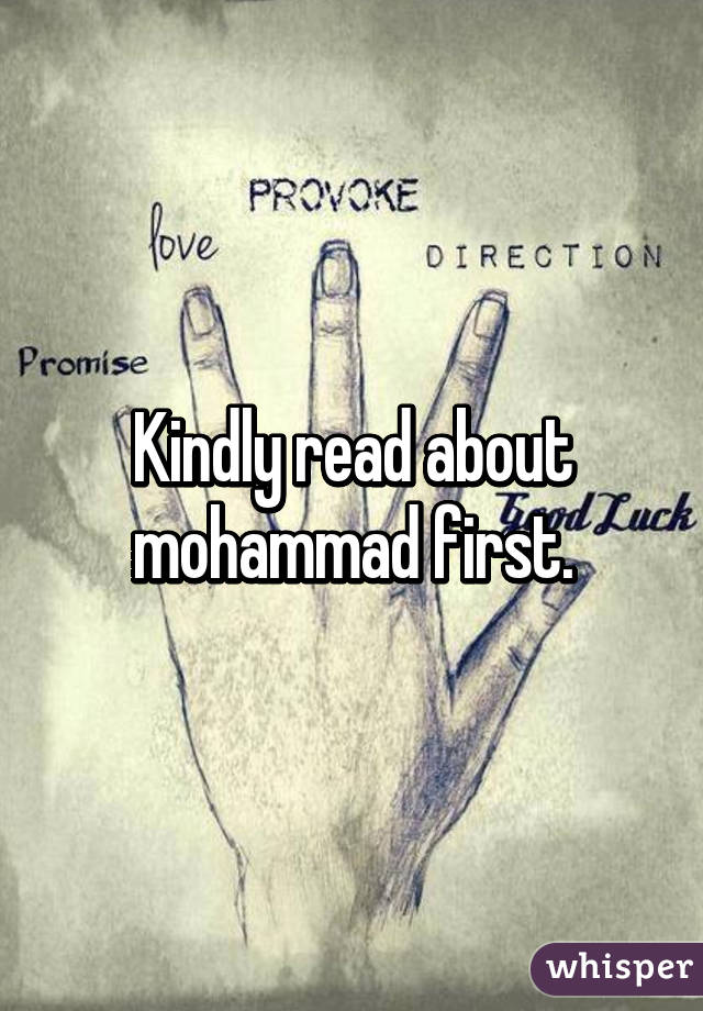 Kindly read about mohammad first.