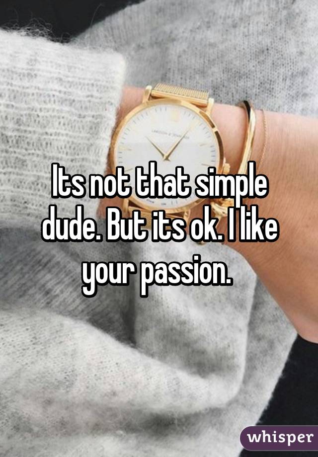 Its not that simple dude. But its ok. I like your passion. 