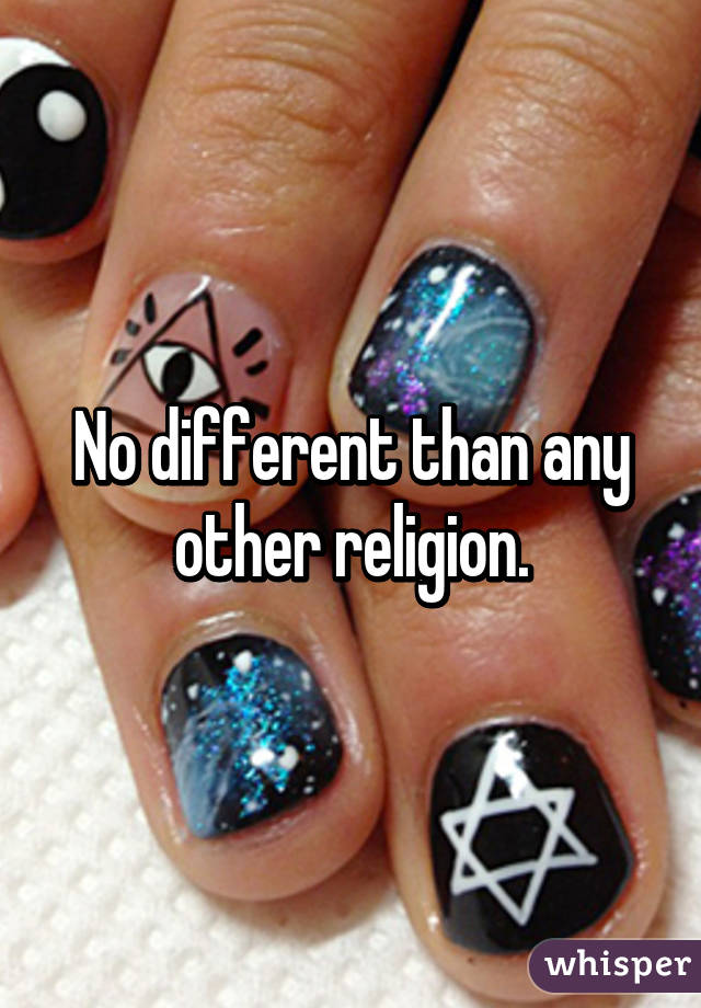 No different than any other religion.