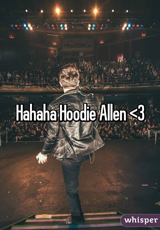 Hahaha Hoodie Allen <3