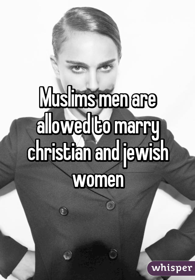 Muslims men are allowed to marry christian and jewish women