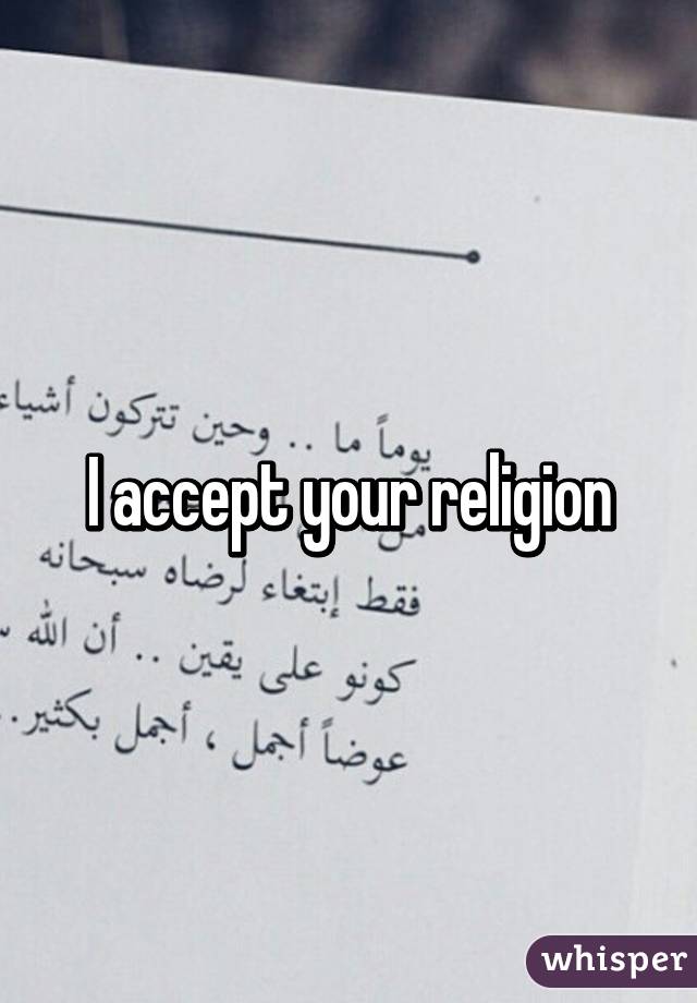 I accept your religion