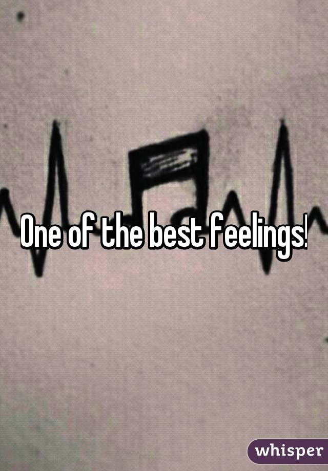 One of the best feelings!