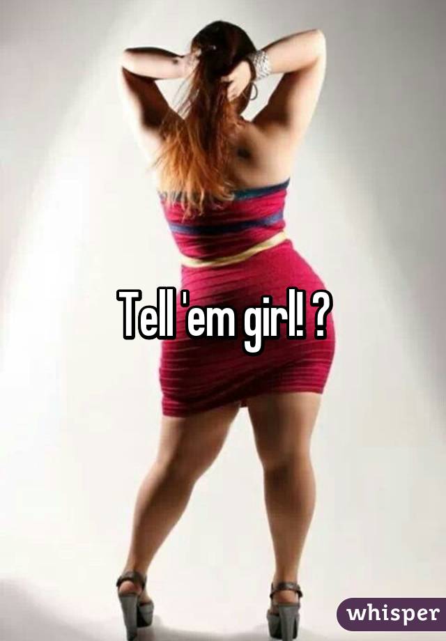Tell 'em girl! 👑
