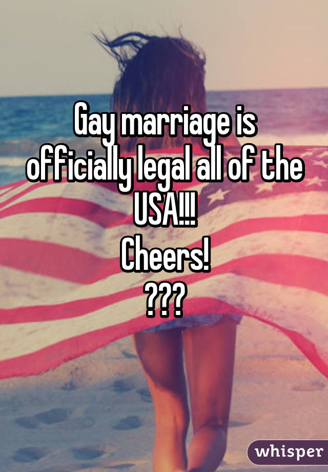 Gay marriage is officially legal all of the USA!!!
Cheers!
🎉❤️
