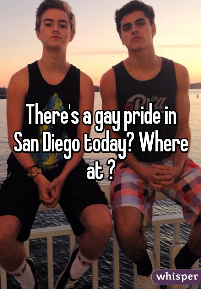 There's a gay pride in San Diego today? Where at ?