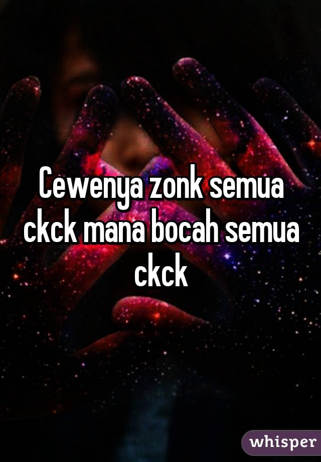 Cewenya zonk semua ckck mana bocah semua ckck