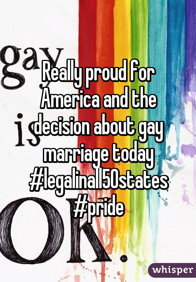 Really proud for America and the decision about gay marriage today #legalinall50states #pride