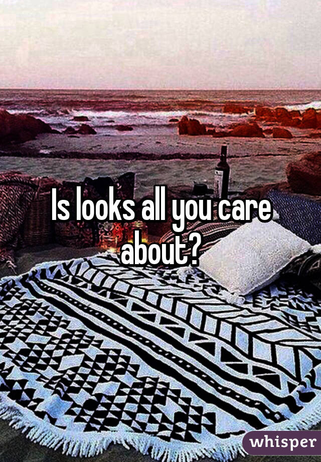 Is looks all you care about?