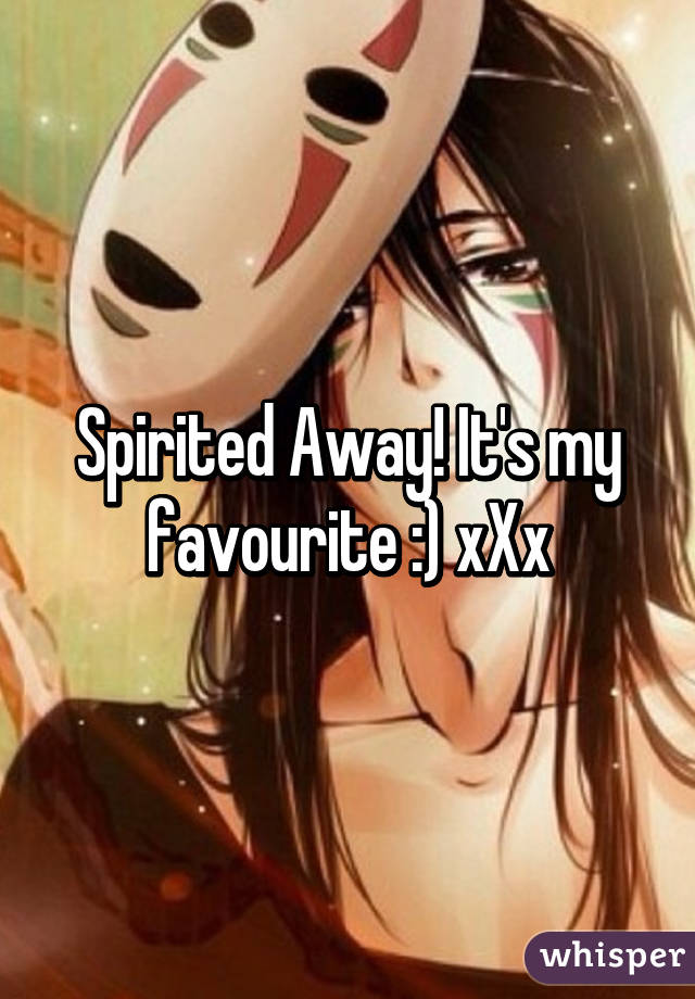 Spirited Away! It's my favourite :) xXx