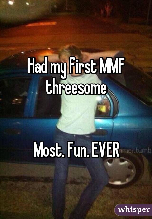 Had my first MMF threesome


Most. Fun. EVER