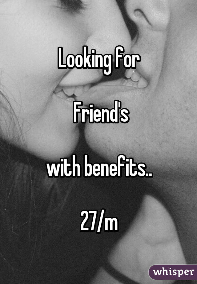 Looking for

 Friend's

with benefits..

27/m