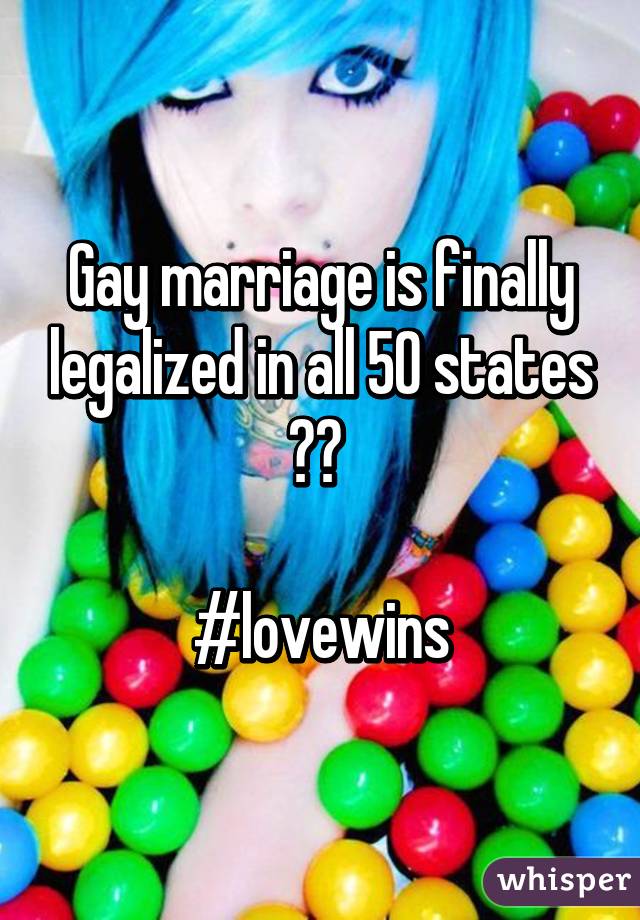 Gay marriage is finally legalized in all 50 states 👏😊 

#lovewins