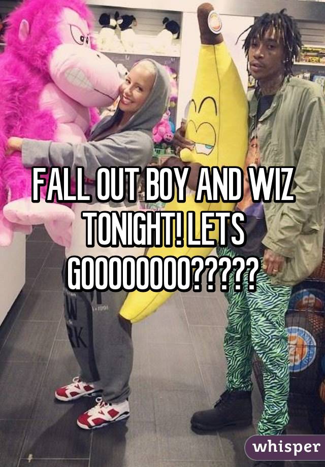 FALL OUT BOY AND WIZ TONIGHT! LETS GOOOOOOOO😈⭐️🎉🎊